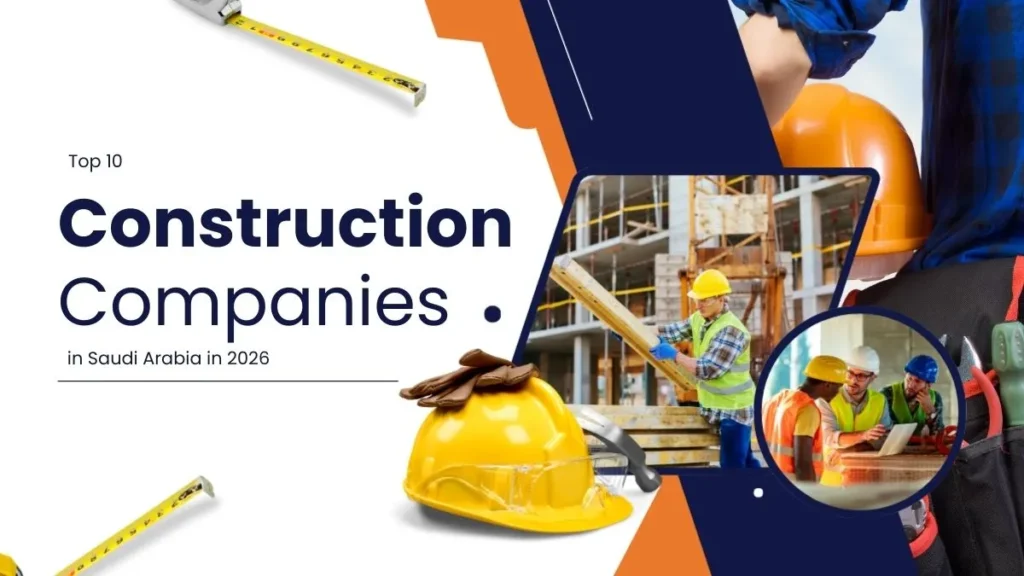 Top 10 Construction Companies in Saudi Arabia
